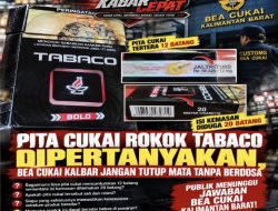 Pita Cukai Rokok TABACO Dipertanyakan, BEA CUKAI KALBAR Jangan Tutup Mata Tanpa Berdosa