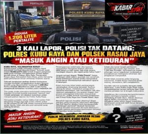 3 Kali Lapor, Polisi Tak datang: Polres Kubu Raya Dan Polsek Rasau Jaya “Masuk Angin Atau Ketiduran”